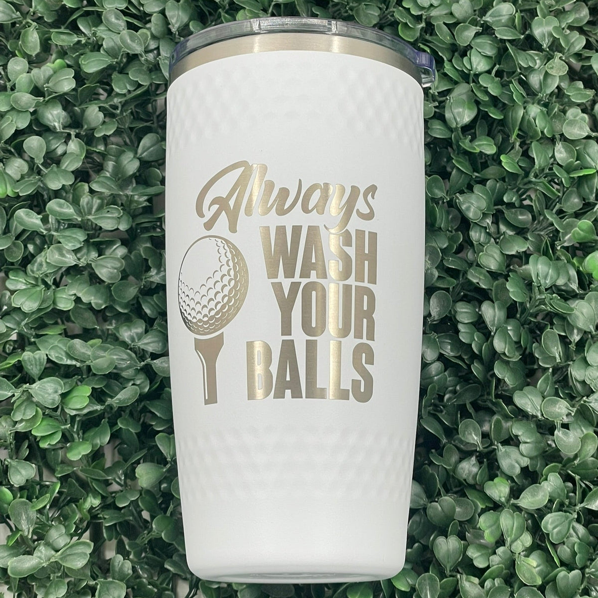 20 oz golf ball tumbler engraved with the 'Always Wash Your Balls' golf design