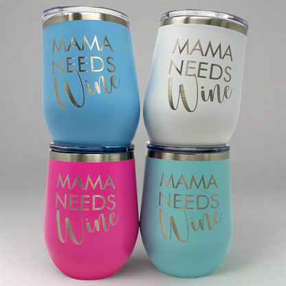 12oz - "Mama Needs Wine" Stemless tumblers