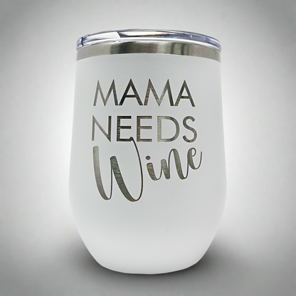 12oz - "Mama Needs Wine" Stemless tumblers