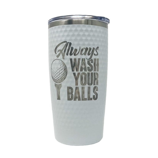"Always Wash Your Balls" Golf Ball Tumbler 20oz